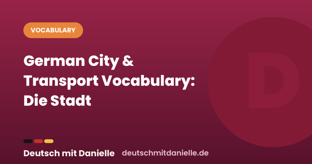 German City & Transport Vocabulary: Die Stadt (with Audio) dmd german city transport vocabulary