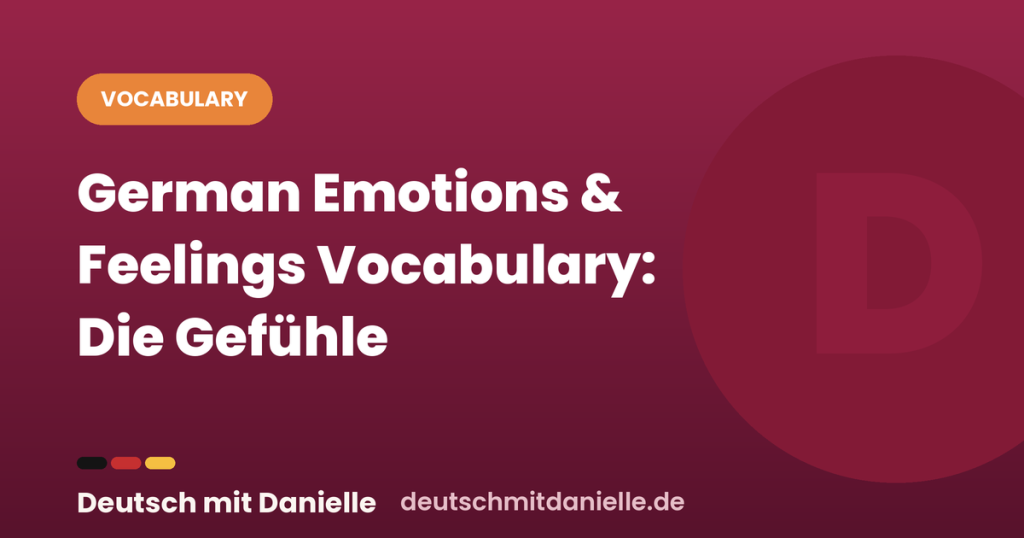 German Emotions & Feelings Vocabulary: Die Gefühle (with Audio) dmd german emotions feelings vocabulary
