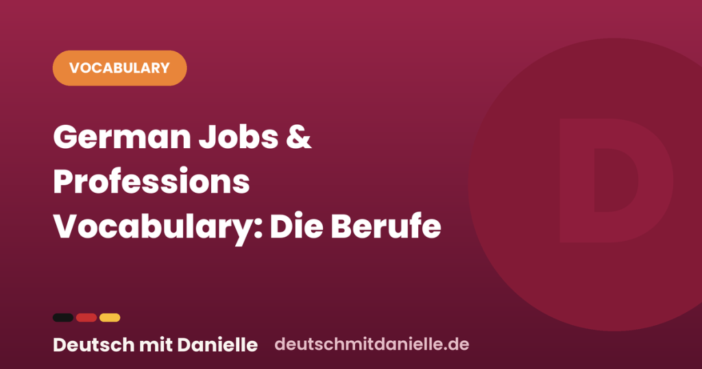 German Jobs & Professions Vocabulary: Die Berufe (with Audio) dmd german jobs professions vocabulary