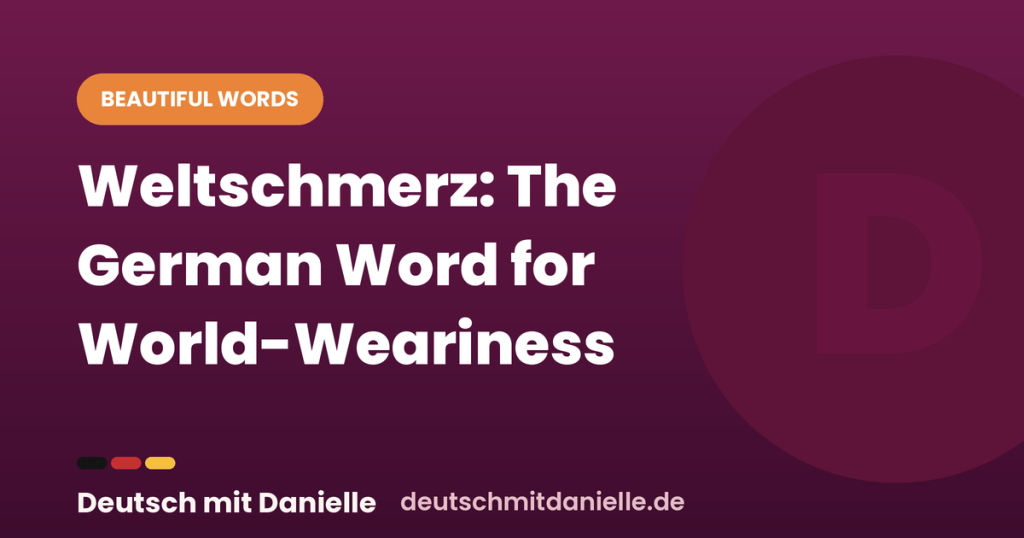 dmd german word weltschmerz